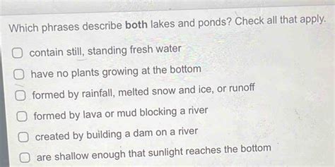 which phrases describe both lakes and ponds.